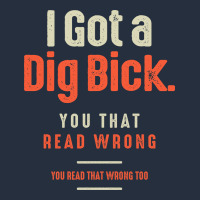 I Got A Dig Bick Funny Sarcastic Humor Zipper Hoodie | Teevron