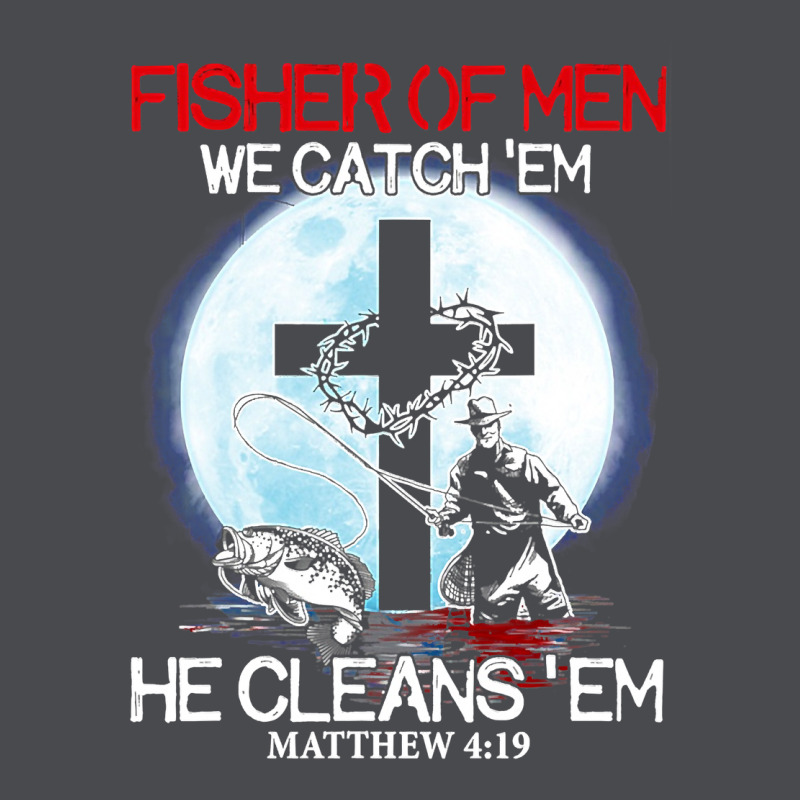 Fisher Of Men We Catch  Em He Cleans  Em Matthew 4 19 Zipper Hoodie by Craftify | Teevron
