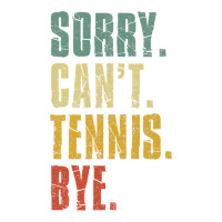 sorry can't tennis bye funny vintage retro tennis player t shirt | Teevron