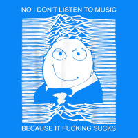No I Don't Listen To Music Because It Fuckking Suckks T Shirt Zipper Hoodie | Teevron