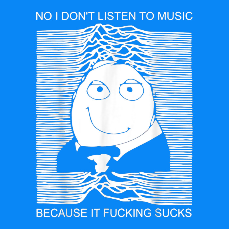 No I Don't Listen To Music Because It Fuckking Suckks T Shirt Zipper Hoodie by StudioElite | Teevron