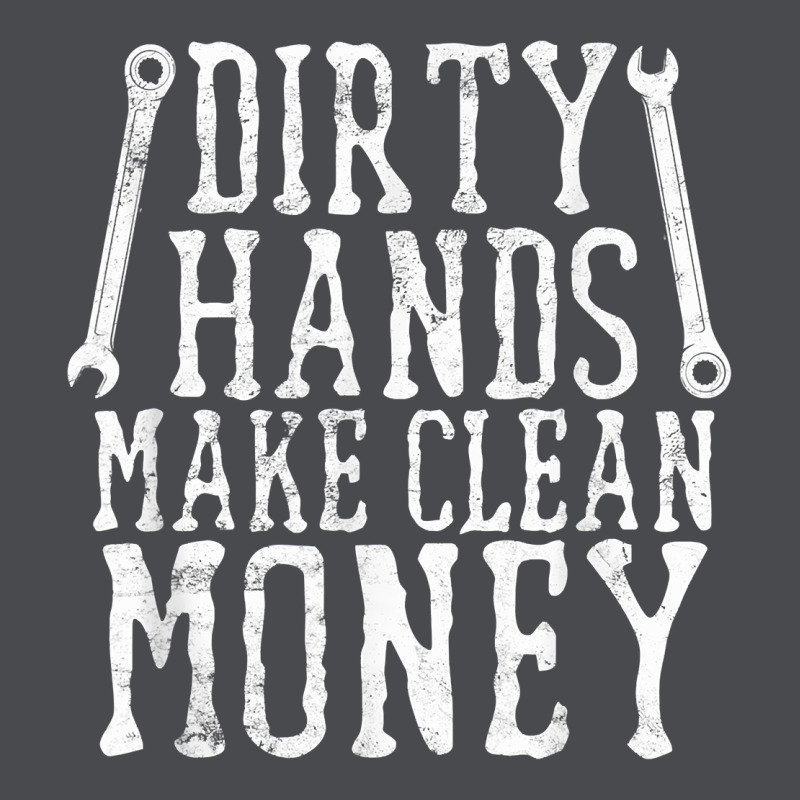 Dirty Hands Make Clean Money T Shirt Wrench Mechanic Gift Zipper Hoodie by PixelFlow | Teevron