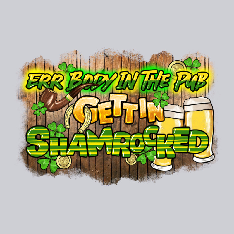 Err Body In The Pub Gettin Shamrocked Classic Tee by HowdyJamesFarm | Teevron