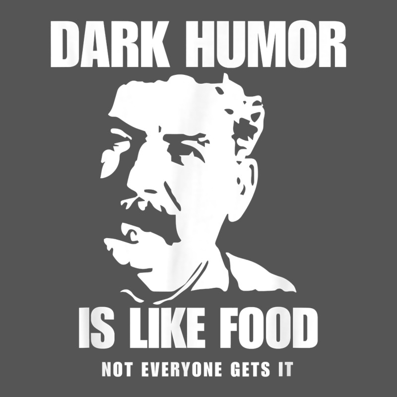 Dark Humor Is Like Food Not Everyone Gets It, Joseph Stalin T Shirt Zipper Hoodie by PixelFlow | Teevron