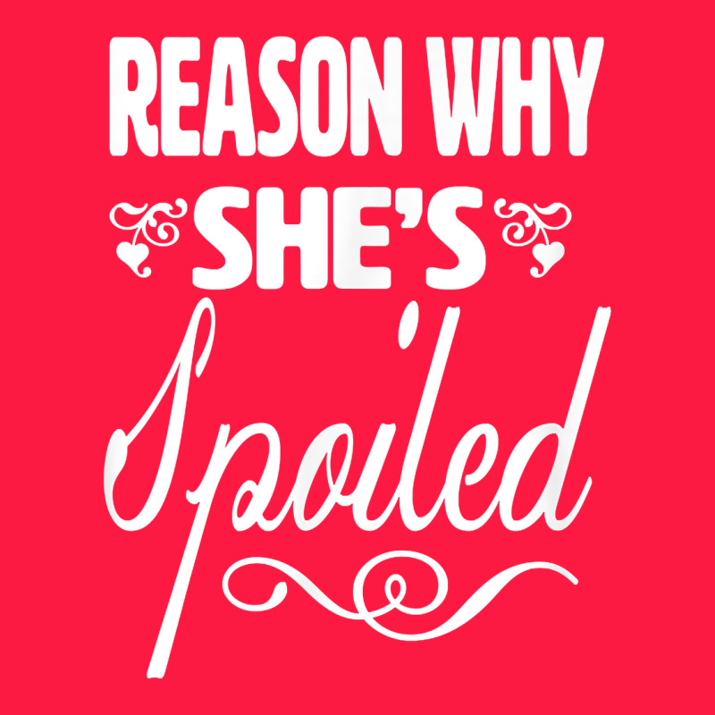 The Reason She Is Spoiled Couples Matching Set Valentines T Shirt Zipper Hoodie by SnappyArt | Teevron