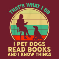 That What I Do I Pet Dogs Read Books And I Know Things T Shirt Zipper Hoodie | Teevron