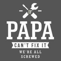 If Papa Can't Fix It We're All Screwed - Fathers Day Zipper Hoodie | Teevron