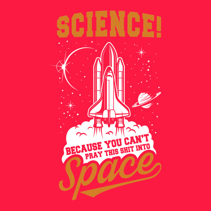 Science: Because You Can't Pray This Shit Into Space Zipper Hoodie by artisFamous | Teevron