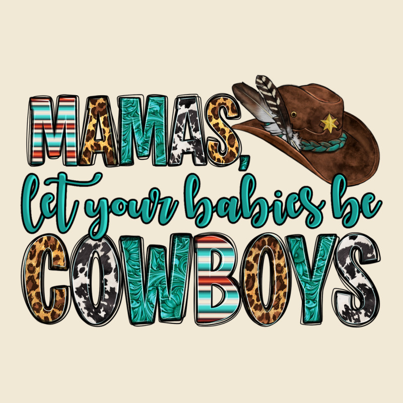 Mama's Let Your Babies Be Cowboys Premium Tee by OliviaCreatesArt | Teevron