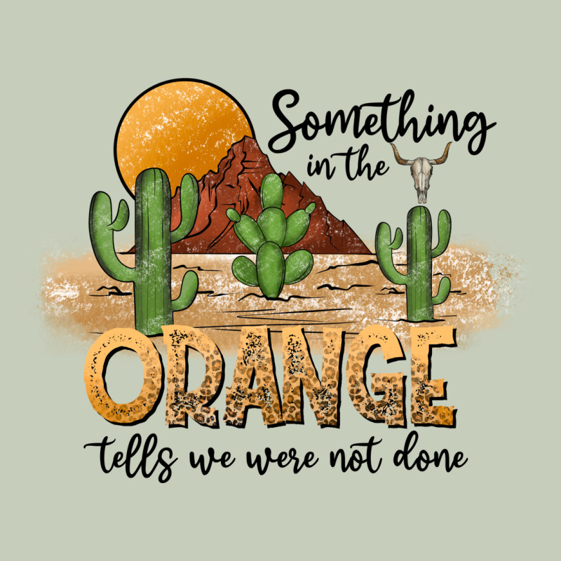 Something In The Orange Tells We Were Not Done Long Sleeve Tee by CowhideDigitalArt | Teevron