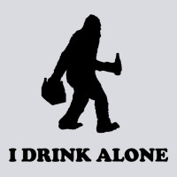 Bigfoot Sasquatch I Drink Alone Zipper Hoodie | Teevron