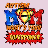 Autism Mom What's Your Superpower Mother's Day Ladies Tee | Teevron