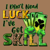 I Don't Need Luck I've Got Skill Classic Tee | Teevron