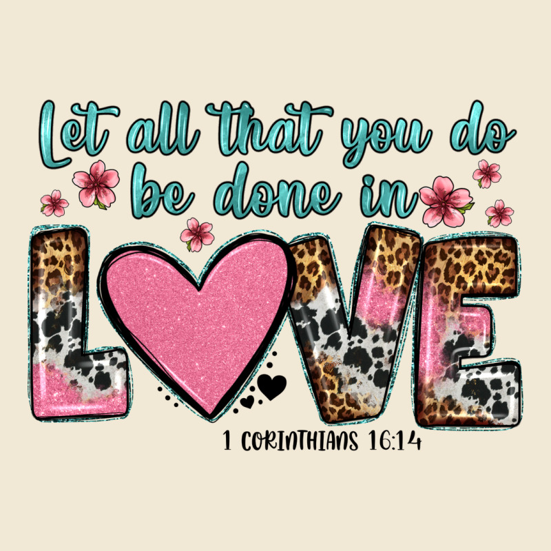 Let All That You Do Be Done In Love Premium Tee by OliviaCreatesArt | Teevron