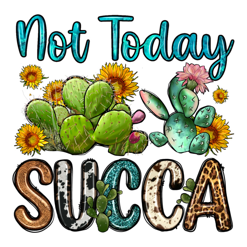 Not Today Succa Premium Tee by OliviaCreatesArt | Teevron