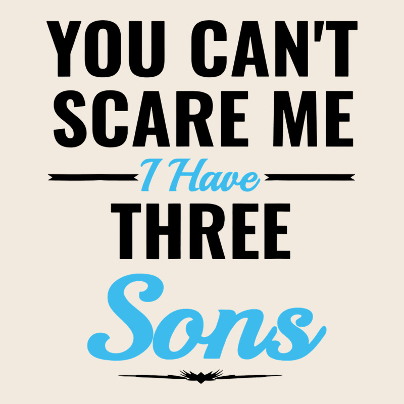 You Can't Scare Me I Have Three Sons Zipper Hoodie by artisFamous | Teevron