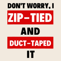 Don't Worry I Zip Tied And Duct Taped It Zipper Hoodie | Teevron