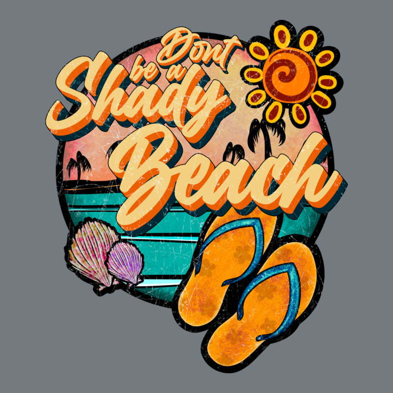 Dont Be A Shady Beach Heavyweight Sweatshirt by JahusDesignShop | Teevron