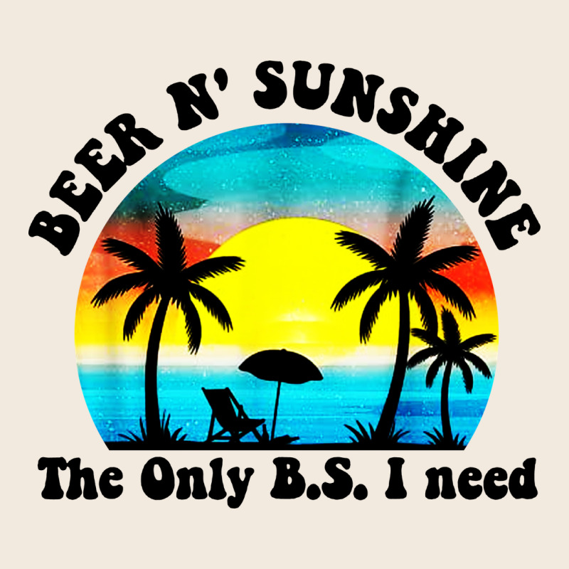 Beer N' Sunshine The Only B.s. I Need Zipper Hoodie by artisFamous | Teevron