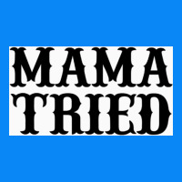 Mama Tried Zipper Hoodie | Teevron