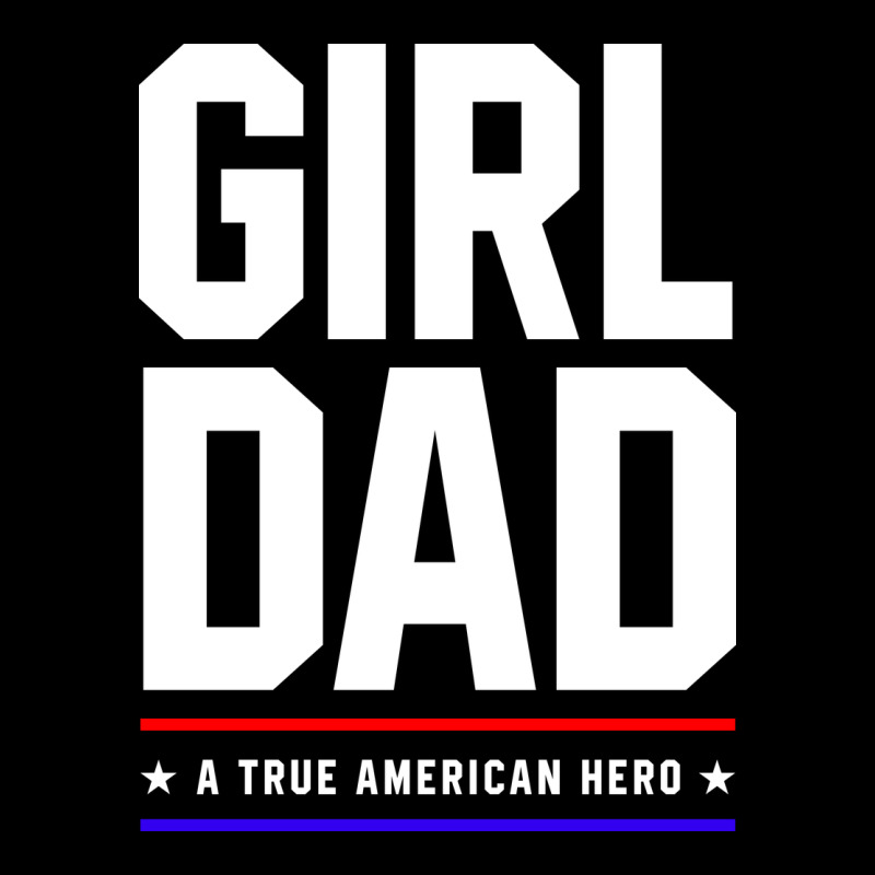 Girl Dad A True American Hero - Fathers Day Gift Zipper Hoodie by artisFamous | Teevron