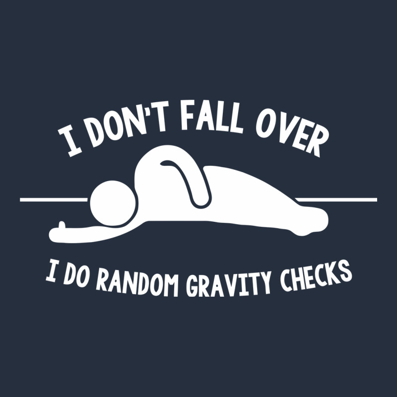 I Don't Fall Over I Do Random Gravity Checks Zipper Hoodie by artisFamous | Teevron