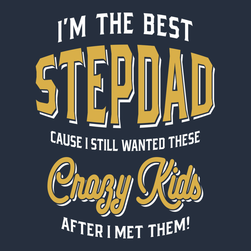 I'm The Best Stepdad | Father's Day Zipper Hoodie by artisFamous | Teevron