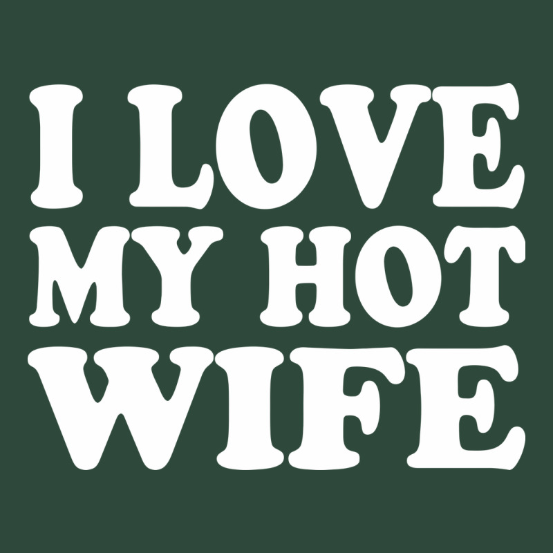 I Love My Hot Wife Zipper Hoodie by artisFamous | Teevron