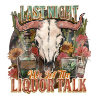 Last night we let the liquor talk | Teevron