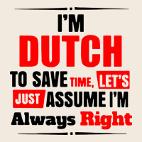 I'm Dutch To Save Time Let's Just Assume I'm Alway Zipper Hoodie | Teevron