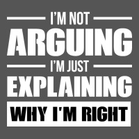 I'm Not Arguing I'm Just Explaining Why I'm Right Funny Zipper Hoodie | Teevron