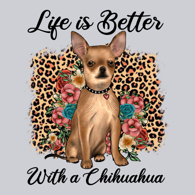 Life Is Better With A Chihuahua Heavyweight Sweatshirt by JahusDesignShop | Teevron