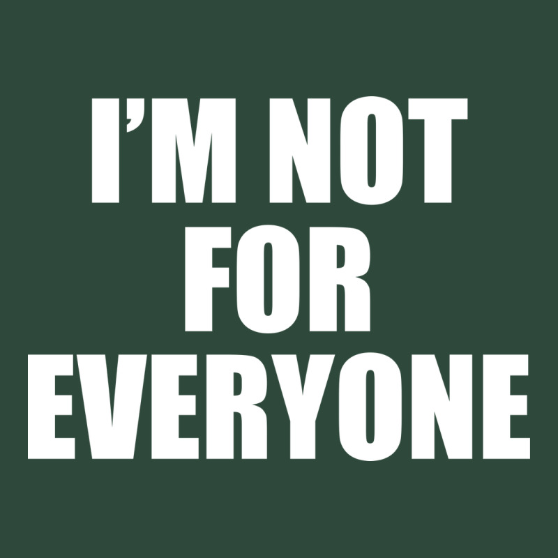 I'm Not For Everyone Funny Zipper Hoodie by artisFamous | Teevron