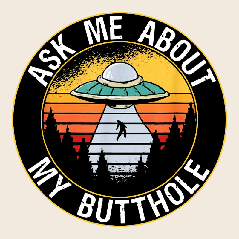 Ask Me About My Butthole Ufo Zipper Hoodie by artisFamous | Teevron