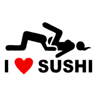 i love sushi funny | Teevron