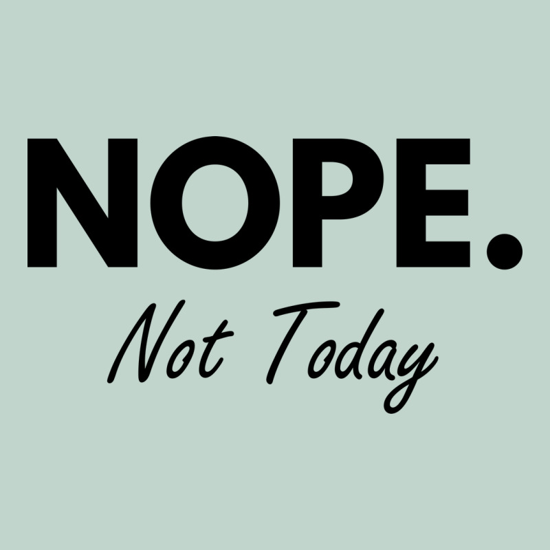 Nope Not Today Zipper Hoodie by artisFamous | Teevron