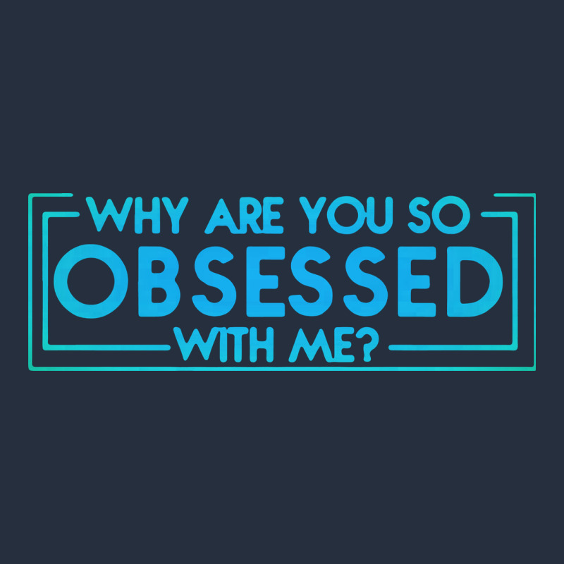 Why Are You So Obsessed With Me Zipper Hoodie by artisFamous | Teevron