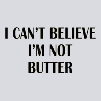 I Cant Believe Im Not Butter Zipper Hoodie | Teevron