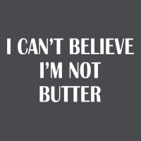 I Cant Believe Im Not Butter Zipper Hoodie | Teevron
