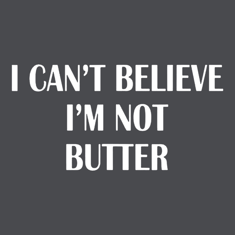 I Cant Believe Im Not Butter Zipper Hoodie by artisFamous | Teevron
