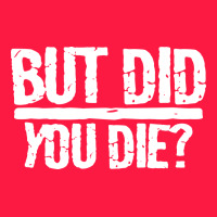 But Did You Die Zipper Hoodie | Teevron
