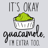 Its Okay Guacamole Im Extra Too Zipper Hoodie | Teevron