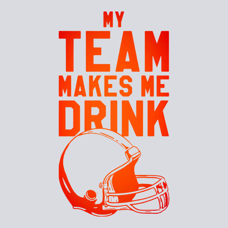 My Team Makes Me Drink Zipper Hoodie by artisFamous | Teevron