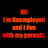 I'm Unemployed And I Live With My Parents Zipper Hoodie | Teevron