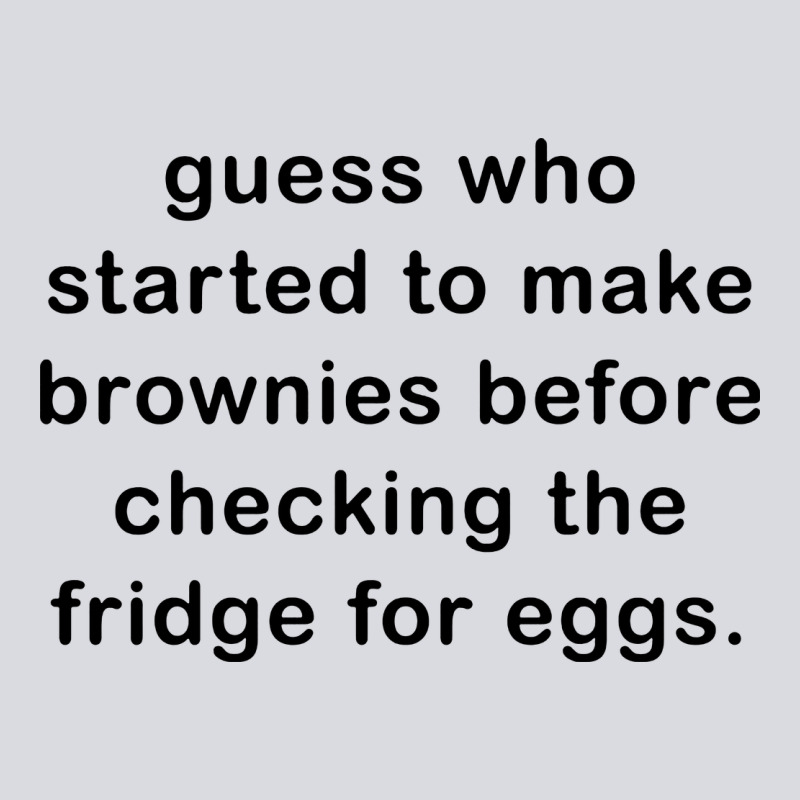 Guess Who Started To Make Brownies Zipper Hoodie by artisFamous | Teevron