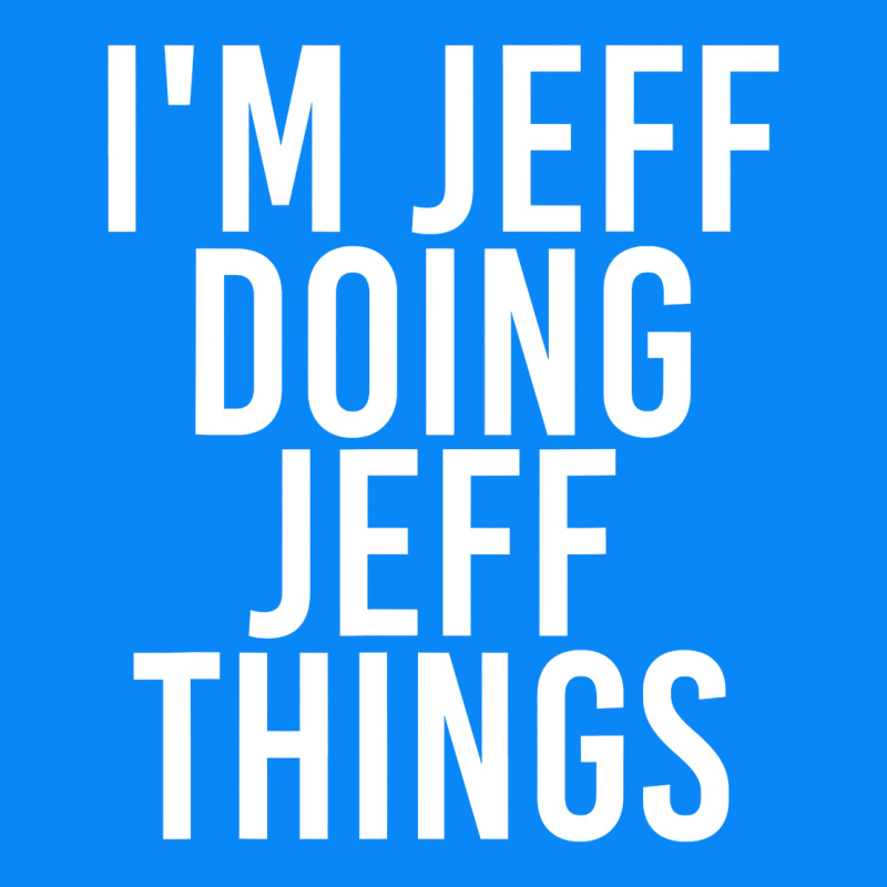 I'm Jeff Doing Jeff Things Shirt Funny Christmas Gift Idea Zipper Hoodie by artisFamous | Teevron
