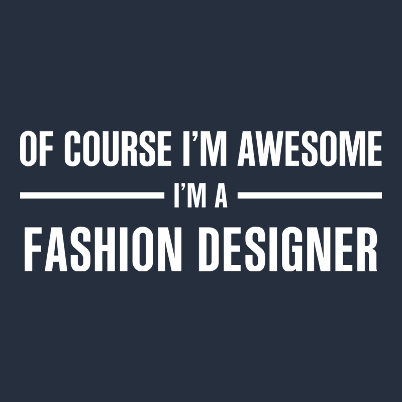 I'm Awesome I'm A Fashion Designer Zipper Hoodie by artisFamous | Teevron