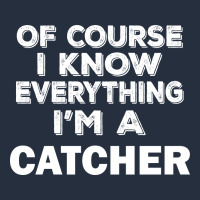 I Know Everything I'm A Catcher Zipper Hoodie | Teevron