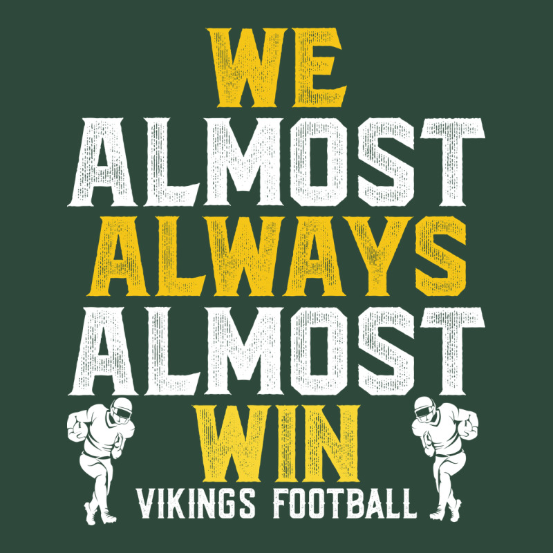 Vikings We Almost Always Almost Win   Funny Sports Zipper Hoodie by artisFamous | Teevron