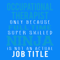 Occupational Therapist Because Ninja Is Not A Job Title Zipper Hoodie | Teevron